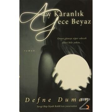 AY KARANLIK GECE BEYAZ - DEFNE DUMAN