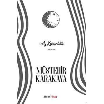 AY KARANLIKTI - MÜŞTEHİR KARAKAYA