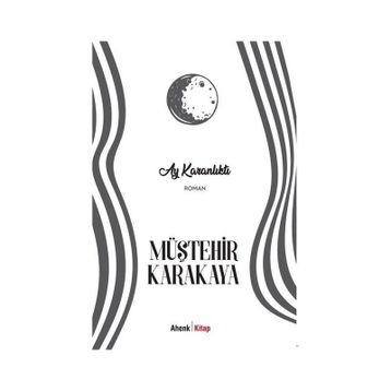 AY KARANLIKTI - MÜŞTEHİR KARAKAYA