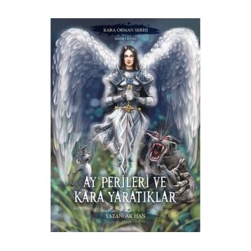 Ay Perileri ve Kara Yaratıklar Kara Orman Serisi Birinci Kitap Yazarın Kendi Yayınevi