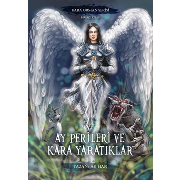 Ay Perileri ve Kara Yaratıklar Kara Orman Serisi Birinci Kitap Yazarın Kendi Yayınevi
