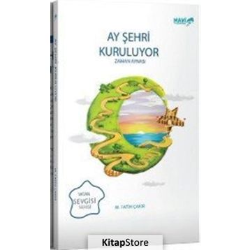 Ay Şehri Kuruluyor - Zaman Aynası: Vatan Sevgisi Serisi - Mehmet Fatih Çakır