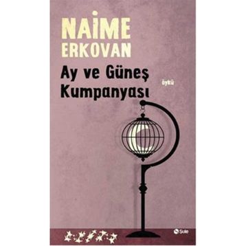 Ay ve Güneş Kumpanyası - Naime Erkovan