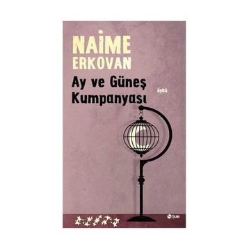 Ay ve Güneş Kumpanyası - Naime Erkovan