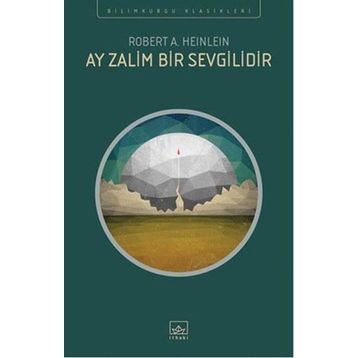 Ay Zalim Bir Sevgilidir - Robert A. Heinlein