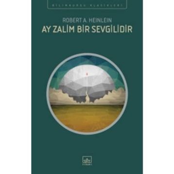 Ay Zalim Bir Sevgilidir - Robert A. Heinlein