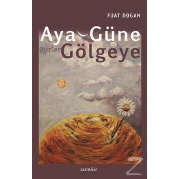 Aya, Güne, Gölgeye - Fuat Doğan