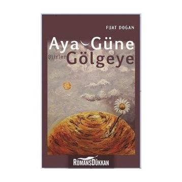 Aya, Güne, Gölgeye - Fuat Doğan