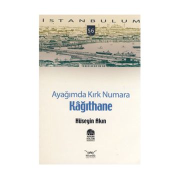 AYAĞIMDA KIRK NUMARA 56 KAĞITHANE - HÜSEYİN AKIN