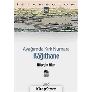 AYAĞIMDA KIRK NUMARA 56 KAĞITHANE - HÜSEYİN AKIN