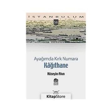 AYAĞIMDA KIRK NUMARA 56 KAĞITHANE - HÜSEYİN AKIN