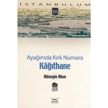 AYAĞIMDA KIRK NUMARA 56 KAĞITHANE - HÜSEYİN AKIN