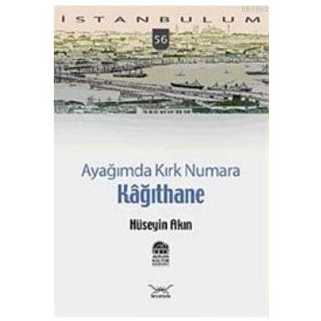 AYAĞIMDA KIRK NUMARA 56 KAĞITHANE - HÜSEYİN AKIN