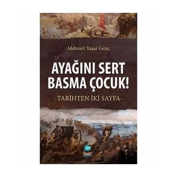 Ayağını Sert Basma Çocuk! - Mehmet Yaşar Genç