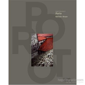 Ayak İzlerimiz 1 - Porto - Bahadır Aksan