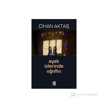 AYAK İZLERINDE UĞULTU - CIHAN AKTAŞ
