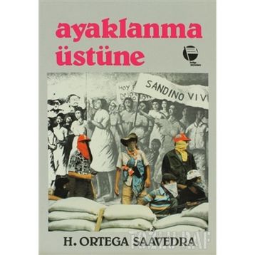 AYAKLANMA ÜSTÜNE - HUMBERTO ORTEGA SAAVEDRA