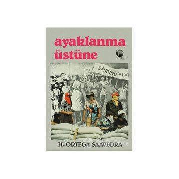 AYAKLANMA ÜSTÜNE - HUMBERTO ORTEGA SAAVEDRA