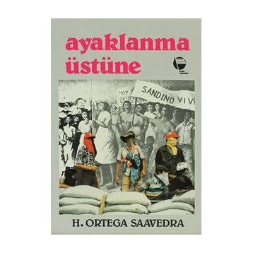 AYAKLANMA ÜSTÜNE - HUMBERTO ORTEGA SAAVEDRA