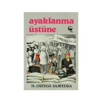 AYAKLANMA ÜSTÜNE - HUMBERTO ORTEGA SAAVEDRA