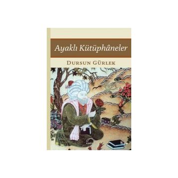 AYAKLI KÜTÜPHANELER - DURSUN GÜRLEK