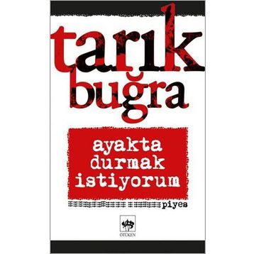 Ayakta Durmak İstiyorum - Tarık Buğra