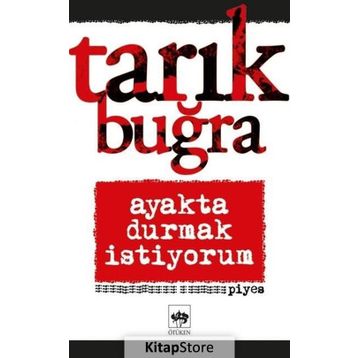 Ayakta Durmak İstiyorum - Tarık Buğra