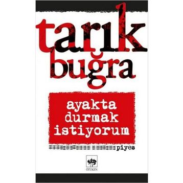 Ayakta Durmak İstiyorum - Tarık Buğra