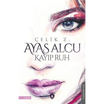 Ayas Alcu Ve Kayıp Ruh - Çelik Z.