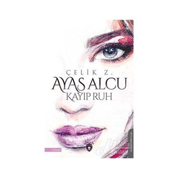 Ayas Alcu Ve Kayıp Ruh - Çelik Z.