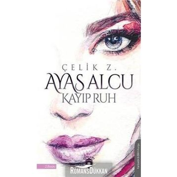 Ayas Alcu Ve Kayıp Ruh - Çelik Z.