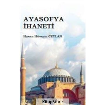 Ayasofya İhaneti - Hasan Hüseyin Ceylan