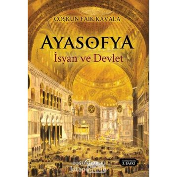 AYASOFYA İSYAN VE DEVLET - COŞKUN FAIK KAVALA