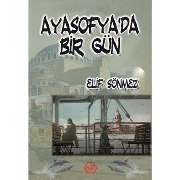 Ayasofya’da Bir Gün - Elif Sönmez