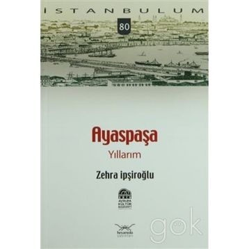 AYASPAŞA YILLARIM - ZEHRA İPŞİROĞLU