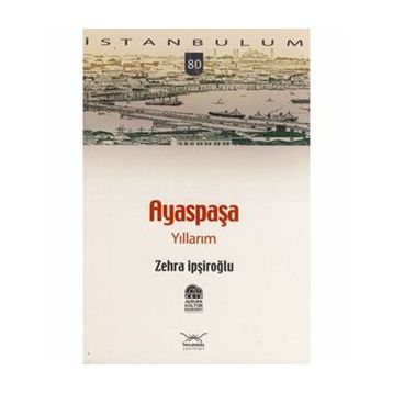 AYASPAŞA YILLARIM - ZEHRA İPŞİROĞLU