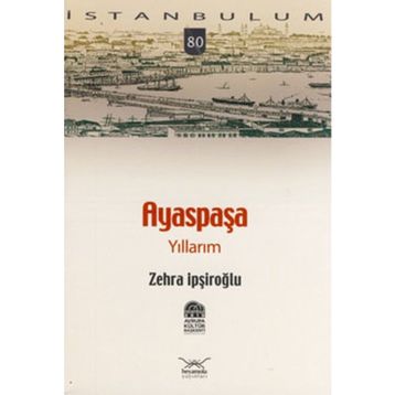 AYASPAŞA YILLARIM - ZEHRA İPŞİROĞLU