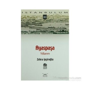 AYASPAŞA YILLARIM - ZEHRA İPŞİROĞLU
