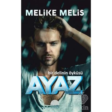 Ayaz: Bir Delinin Öyküsü - Melike Melis