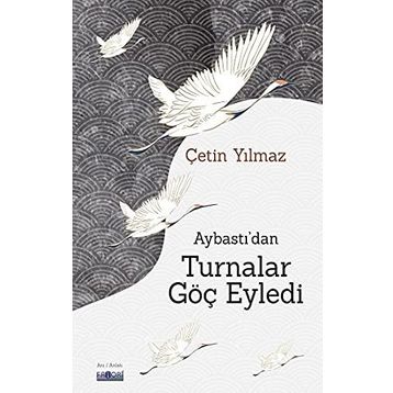 Aybastı'dan Turnalar Göç Eyledi - Çetin Yılmaz - Favori Yayınları