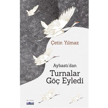 Aybastı'dan Turnalar Göç Eyledi - Çetin Yılmaz - Favori Yayınları