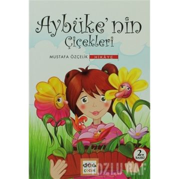 AYBÜKE'NİN ÇİÇEKLERİ - MUSTAFA ÖZÇELİK
