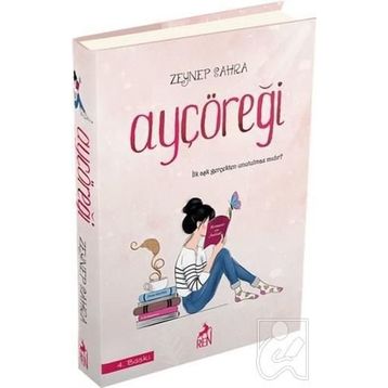 Ayçöreği: İlk Aşk Gerçekten Unutulmaz Mıdır? - Zeynep Sahra