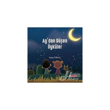 Ay'dan Düşen Öyküler - Ayşe Kilimci