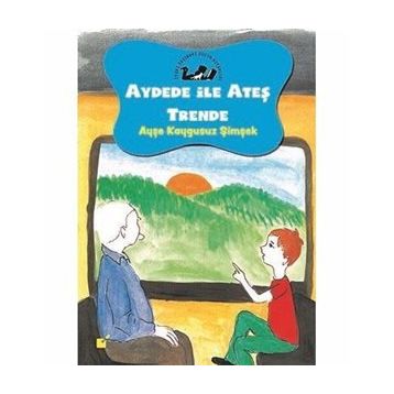 Aydede ile Ateş Trende - Ayşe Kaygusuz Şimşek