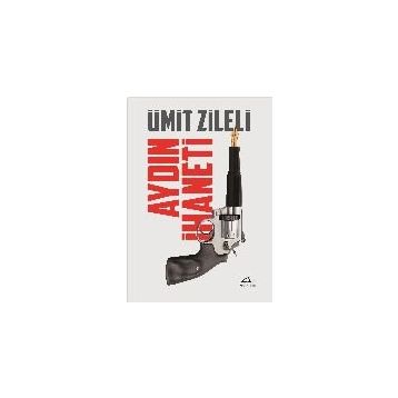 Aydın İhaneti - Ümit Zileli