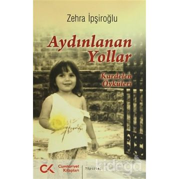AYDINLANAN YOLLAR KARDELEN ÖYKÜLERİ - ZEHRA İPŞİROĞLU