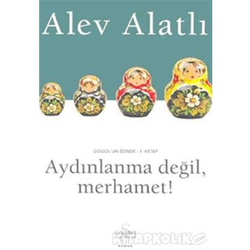 Aydınlanma Değil, Merhamet! - Alev Alatlı