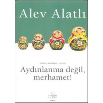 Aydınlanma Değil, Merhamet! - Alev Alatlı