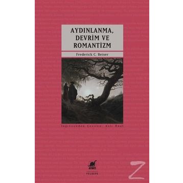 Aydınlanma, Devrim ve Romantizm - Frederick C. Beiser